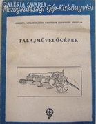 Mezőgazd.Gép-Kiskönyvtár: Talajművelőgépek 1950. évi