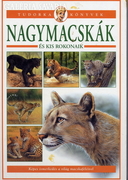 TUDORKA KÖNYVEK: Nagymacskák és kis rokonaik könyv 2005.