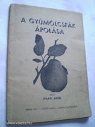 Iványi Aurél: A gyümölcsfák ápolása (Szeged 1941)