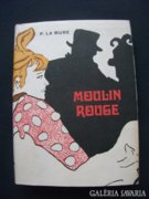 Pierre La Mure - Moulin Rouge - Toulouse-Lautrec élete