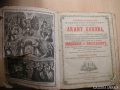 Arany Korona  .....Imádságos és Énekes Könyv ...., Budapest 1881