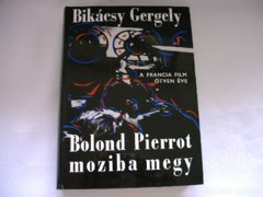 Bikácsy Gergely  BOLOND PIERROT MOZIBA MEGY