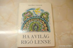 Weöres Sándor: HA A VILÁG RIGÓ LENNE, 1986