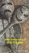 Anna Nyikolszkaja: Add tovább! (ÚJ kötet) 300 Ft