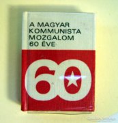 Minikönyv. A magyar kommunista .... 60 éve. hibátlan