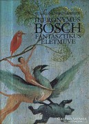 Hieronymus Bosch fantasztikus életműve. Corvina 198300000000