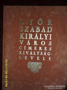 Győr Szabad Királyi Város Címeres Kiváltság Levele könyv