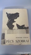 Romváry Ferenc:  Pécs Szobrai
