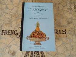 Magyar-franczia szakácskönyv (Reprint) - Nélkülözhetetlen kalauz minden háztartásban