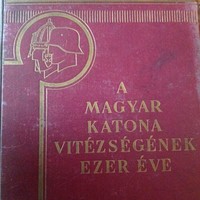 A magyar katona vitézségének ezer éve. Két kötet, teljes. Horthy, Gömbös, József kir.herceg