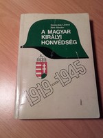 DEDIKÁLT-A magyar királyi honvédség 1919-1945,Könyv,világháború,militária,Wehrmacht, Horthy hadsereg