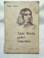 Gáspár Ármin : Teleki Blanka grófnő Golgothája 1934 