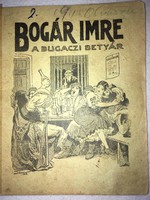 Bogár Imre A Bugaczi Betyár-Bogár Imre Regényes Története( Históriás ének) írta; Bodnár Zoltán
