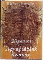 Gilgames - Agyagtáblák üzenete