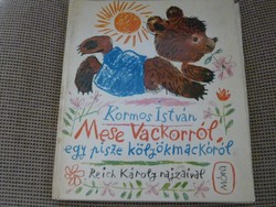 Kormos István:Mese Vackorról, egy pisze kölyökmackóról .1978.1000.-Ft
