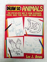 Lee J. Ames : DRAW 50 Animals ( 50 féle állatot megrajzolni tanító könyv lépésről-lépésre )