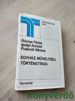 Rómer Flóris, Ipolyi Arnold, Fraknói Vilmos: Egyház, műveltség, történetírás