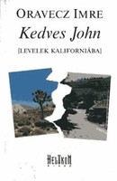 Kedves John LEVELEK KALIFORNIÁBA Oravecz Imre Helikon Kiadó  , 1995