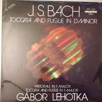J.S.Bach Gábor Lehotka ‎– Toccata And Fugue In D Minor bakelit lemez