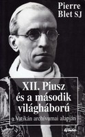 XII. ​Piusz és a második világháború  a Vatikán archívumai alapján