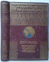 Stein Aurél Homokba temetett városok utazás Indiából,Kínába A Magyar Földrajzi Társaság Könyvtára