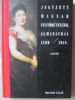 Jegyzett magyar festőművészek almanachja 1800-1914 Új enciklopédia