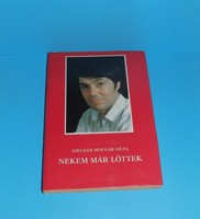 Szegedi Molnár Géza: Nekem már lőttek  c. könyv 1988 (1)