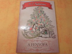 H.C. Andersen A Fenyőfa és más mesék Fordította: Rab Zsuzsa Illusztráció: Karácsonyi György