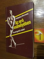 Az erő műhelyében (Testépítő ABC) - Fekete Ferenc 