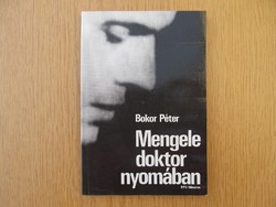 Mengele doktor nyomában : Bokor Péter