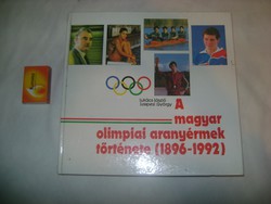 A magyar olimpiai aranyérmek története / 1896-1992 / 