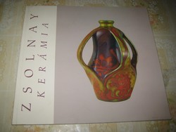 Zsolnay Kerámia  .  A Janus Pannonius Múzeum  Pécs   kiadása 1999.