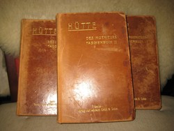 HÜTTE I-II-III. kötet ,Berlin 1911.  mérnöki zsebkönyv  , az egyik leg elfogadottabb ,