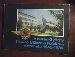  A Killián György Repülő Műszaki Főiskola története 1949-1984 