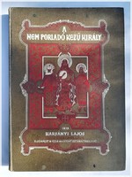  Harsányi Lajos : A nem porladó kezű király / első kiadás 1934 / könyv