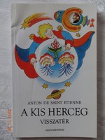 Anton de Saint Etienne:  A ​kis herceg visszatér - mesekönyv Mayer Gyula rajzaival (ritka!)