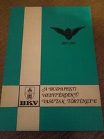  A BUDAPESTI HELYIÉRDEKŰ VASUTAK TÖRTÉNETE 1887-1987 -BKV, közlekedési műszaki könyv