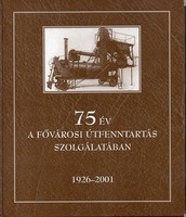 75 év a fővárosi útfenntartás szolgálatában - 1926-2001