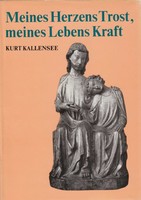  Kurt Kallensee : Meines Herzens Trost, meines Lebens Kraft  Evang. Verlagsanstalt Berlin (1980