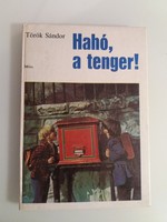 KÖNYV - Török Sándor - HAHÓ, A TENGER! - 1974.