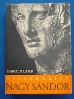 Harold Lamb - Világhódító Nagy Sándor (Gondolat 1980)