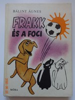 Bálint Ágnes: Frakk és a foci - régi mesekönyv Várnai György rajzaival - első kiadás, 1978