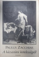 PAULUS ZACCHIAS : A HÁZASTÁRSI KÖTELESSÉGRŐL