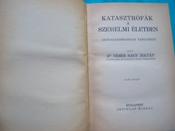 Nemes Nagy Zoltán Katasztrófák ​a szerelmi életben  I.-II.-- Sexualpathologiai tanulmány.1934 