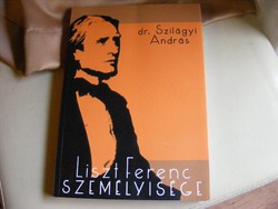Liszt Ferenc személyisége  Dr. Szilágyi András 