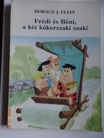Horace J. Elias: Frédi és Béni, a két kőkorszaki szaki - régi mesekönyv (1985)
