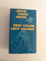 KÖNYV - Joyce Carol Oates - TÉGY VELEM AMIT AKARSZ - 1987.