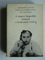 A MAGYAR HANGOSFILM TÖRTÉNETE A KEZDETEKTŐL 1939-IG NEMESKÜRTY I. 1975 (300 PLD) KÖNYV JÓ ÁLLAPOTBAN