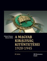 Fekete Ferenc - Baum Attila: A Magyar Királyság kitüntetései 1920–1945
