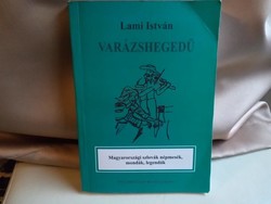 Magyarországi szlovák népmesék, mondák, legendák - Varázshegedű Lami István gyűjtése Dedikált!
